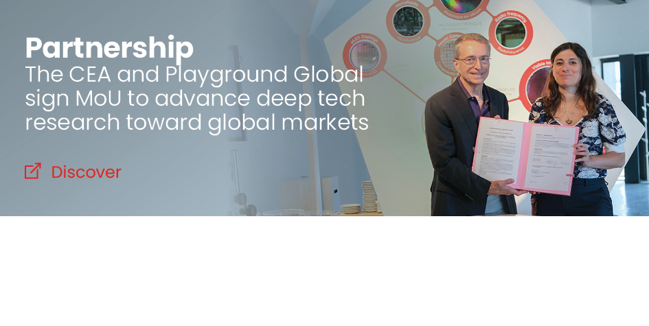 The CEA and Playground Global Sign Strategic Memorandum of Understanding to Advance Next Generation of Deep Technology Companies